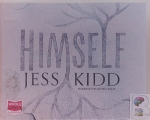 Himself written by Jess Kidd performed by Aidan Kelly on Audio CD (Unabridged)